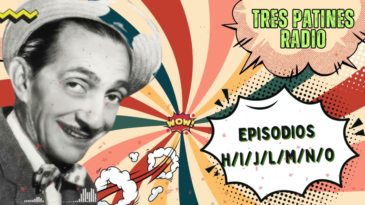 TRES PATINES FANS 2025 || LA TREMENDA CORTE - RADIO - EPISODIOS H/I/J/L/M/N/O