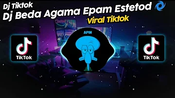 DJ BEDA AGAMA EPAM ESTETOD🌀 VIRAL TIK TOK TERBARU 2023!!