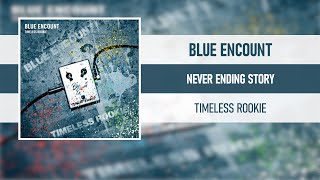 Video thumbnail of "BLUE ENCOUNT - NEVER ENDING STORY [TIMELESS ROOKIE] [2014]"