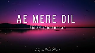 Ae Mere Dil 🎶😔💔 Singer, Abhay Jodhpurkar sad song by lyrics music point