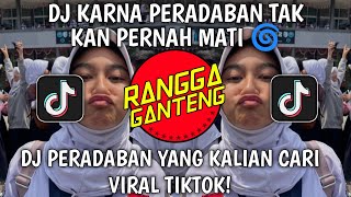 Download lagu DJ KARNA PERADABAN TAK KAN PERNAH MATI | DJ PERADABAN 🌀