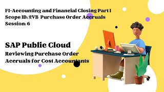 Session 6 - Reviewing Purchase Order Accruals for Cost Accountants (Scope ID: 2VB)