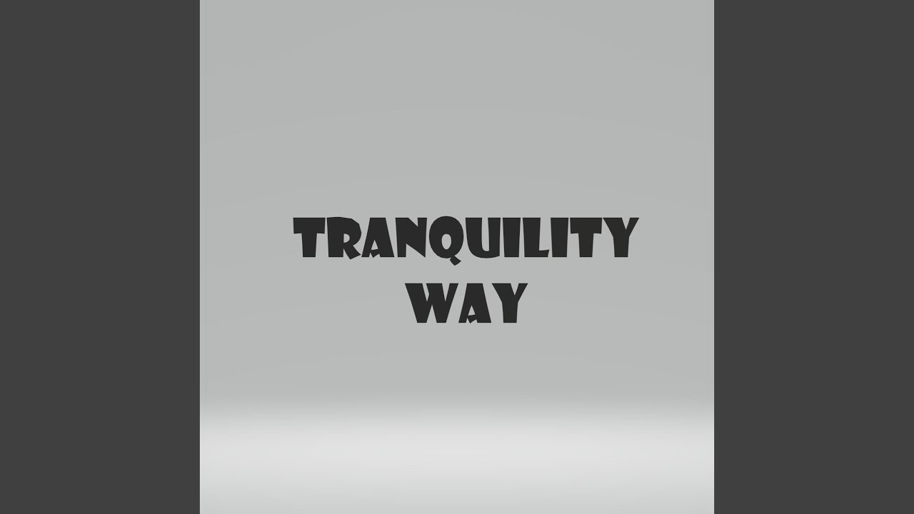 Watch Tranquility Way on YouTube Watch Tranquility Way on YouTube
