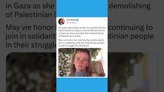 Cori Bush |  Let's Honor Rachel Corrie By Continuing To Join In Solidarity With Palestinians
