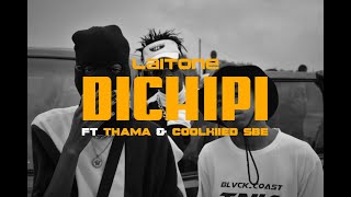 Laitone - Dichipi ft Thama & Coolkiied SBE