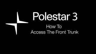 Polestar 3 – How To  Access The Front Trunk (Frunk) | Polestar San Jose
