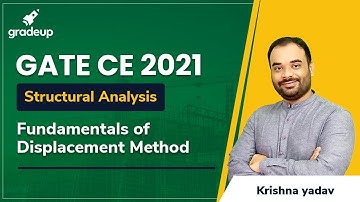 Fundamentals of Displacement Method | Structural Analysis | GATE CIVIL Engg 2021 | Krishna Sir