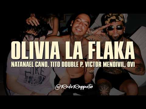 Natanael Cano x Tito Double P x Victor Mendivil x Ovi - OLIVIA LA FLAKA (LETRA)