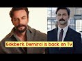 Gökberk Demirci Returns To TV In Rüya Gibi Gökberkdemirci 
