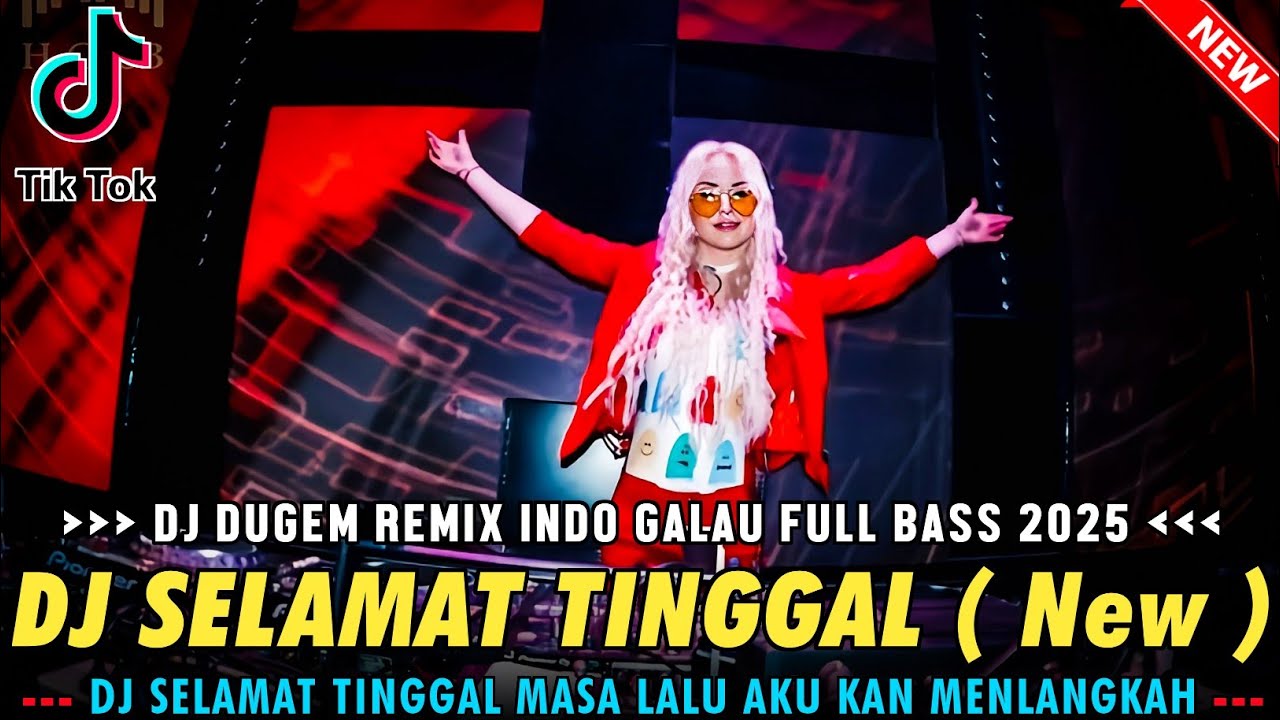 SATU ROOM GALAU DENGAR LAGU INI !! DJ SELAMAT TINGGAL X TINGGAL KENANGAN | DUGEM INDO GALAU 2025 |