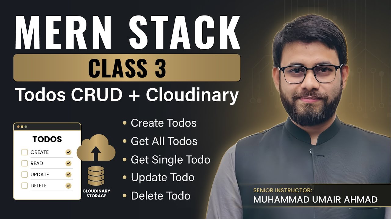 36 – MERN Stack Class 3 | Todos CRUD completed with Cloudinary Storage | CoDev | Umair Ahmad