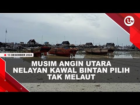 MUSIM ANGIN UTARA, NELAYAN KAWAL BINTAN PILIH TAK MELAUT | U-NEWS
