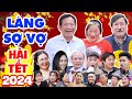 Hài Tết 2024 Mới Nhất | LÀNG SỢ VỢ FULL HD | Phim Hài Tết Hay Nhất 2024 | Quang Tèo, Quốc Anh