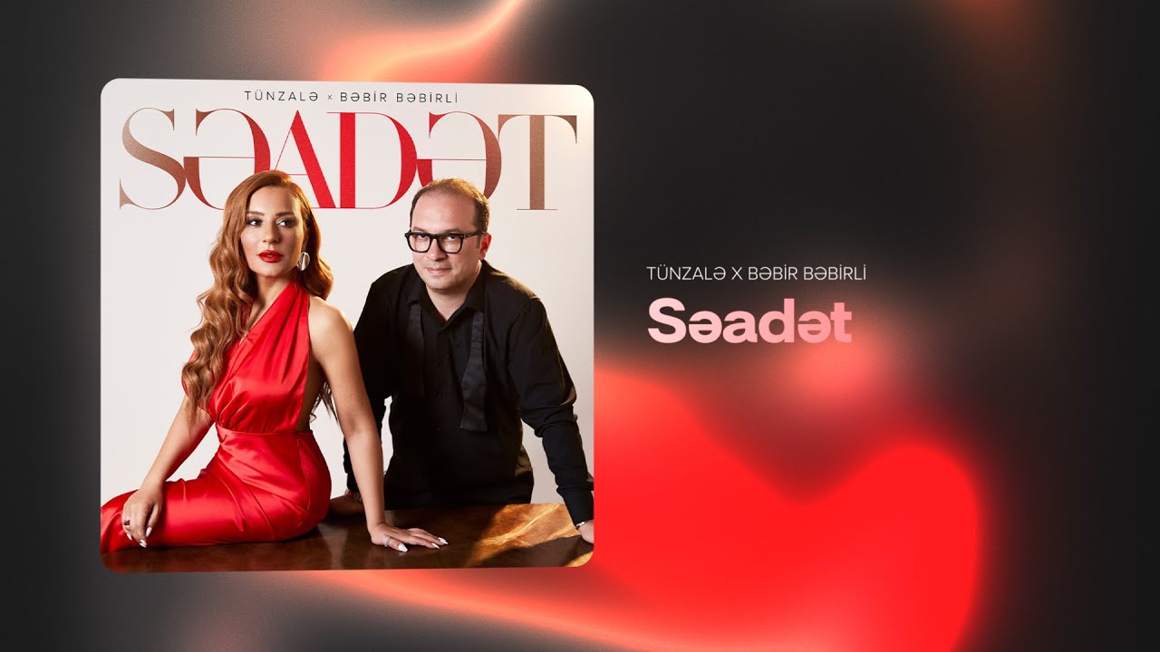 Tünzalə x Bəbir Bəbirli — Səadət (Rəsmi Audio) - YouTube