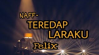 NAFF || TEREDAP LARAKU - lirik