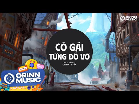 Cô Gái Từng Đổ Vỡ (Orinn Remix) - Nhật Phong | Anh Từng Thấy Em Rất Đau Buồn EDM TikTok 2024