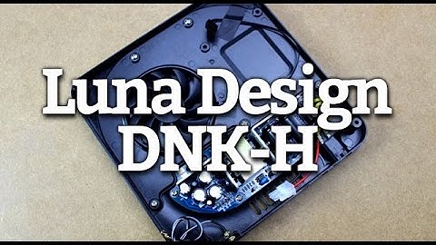Luna Design DNK-H : Déballage et présentation