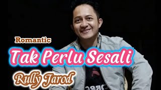 Tak Perlu Sesali - Rully Jarod | Romantic
