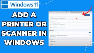 How to Add a Printer or Scanner in Windows 11 - Easy Tutorial