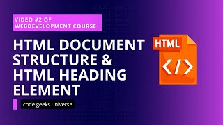 HTML Document Structure And HTML Heading Elements | Web Development Tutorial #2