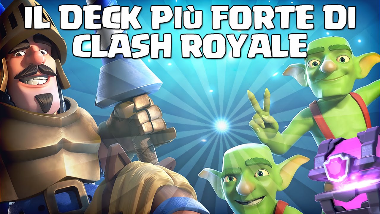 Il Deck Più Forte Di Clash Royale