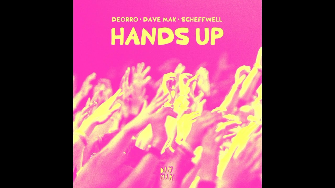 Deorro, Dave Mak, Scheffwell - Hands Up (Extended Mix)