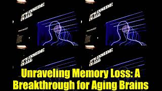 Unraveling Memory Loss: A Breakthrough for Aging Brains