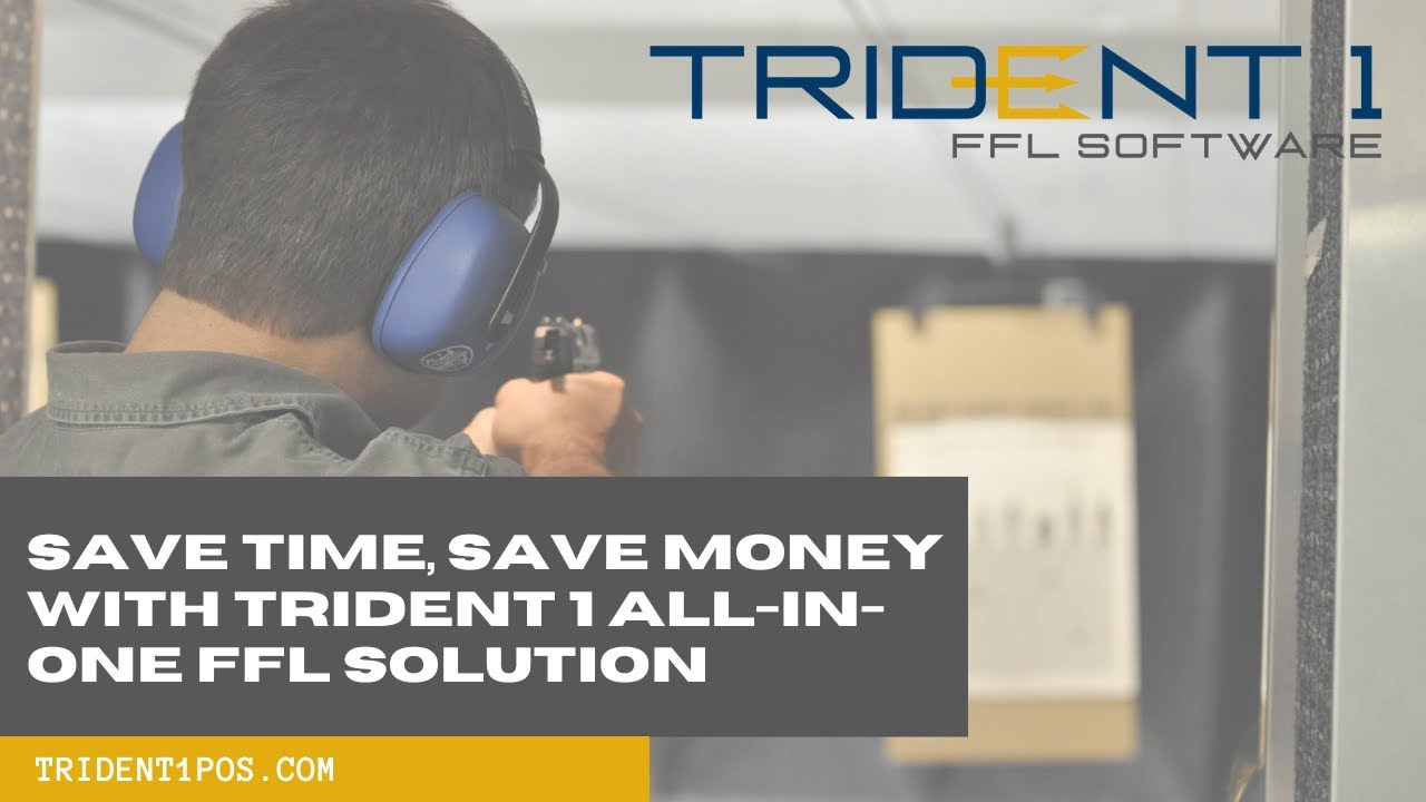 Save Time, Save Money with Trident 1 Point of Sale Software for FFL Retailers