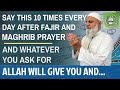 Say This 10 Times Every Day After Fajr Maghrib Whatever You Ask For Allah Will Give You 