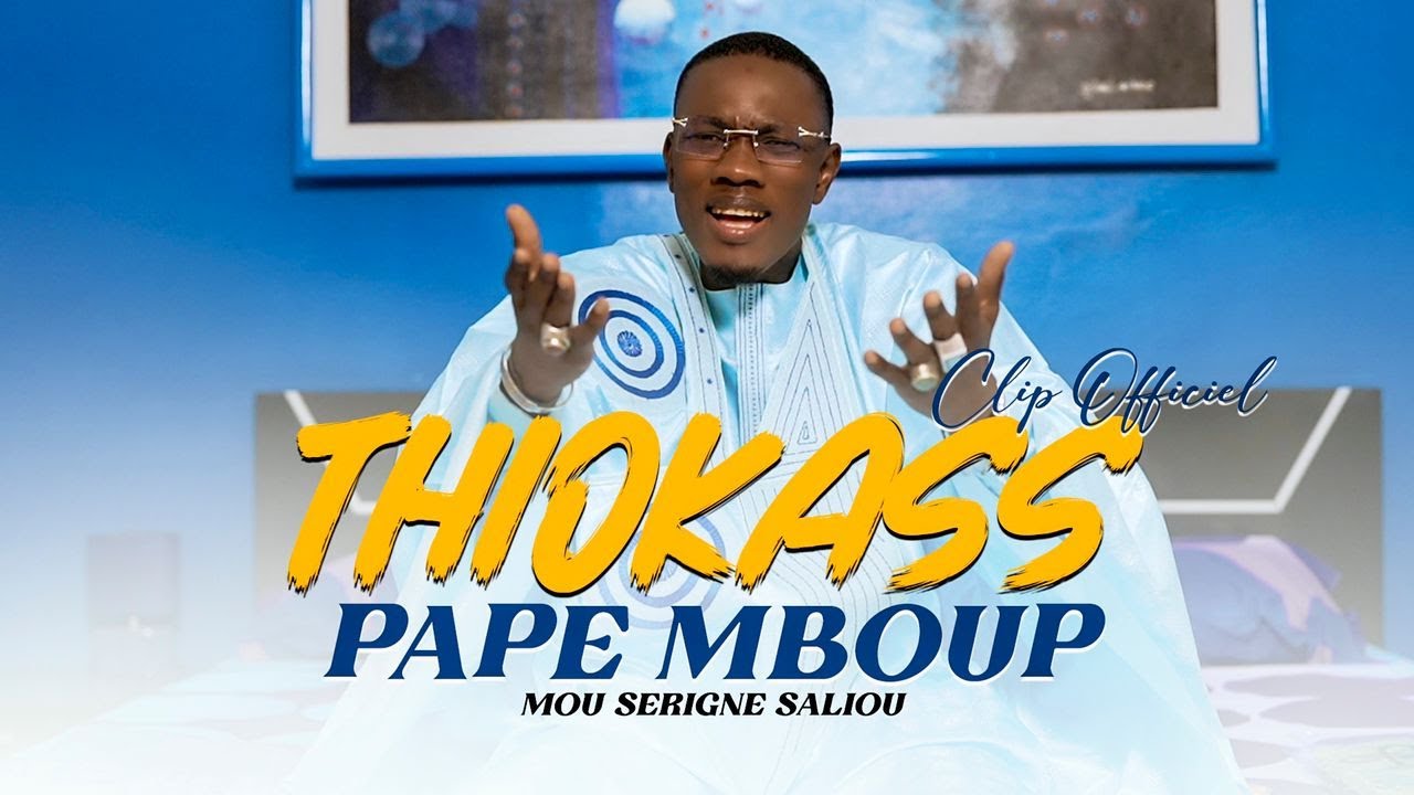 PAPE MBOUP MOU SERIGNE SALIOU NEW CLIP VIDEO THIOKASS