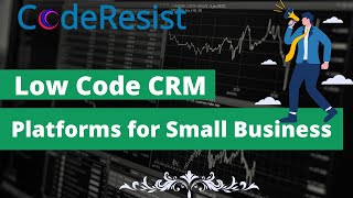 CRM Platforms For Small Businesses - No Coding Skill Needed - Low Code Development and Platforms