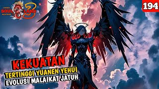 Kekuatan Tertinggi Yuanen Yehui Evolusi Malaikat Jatuh // SOUL LAND 3 EPISODE 194