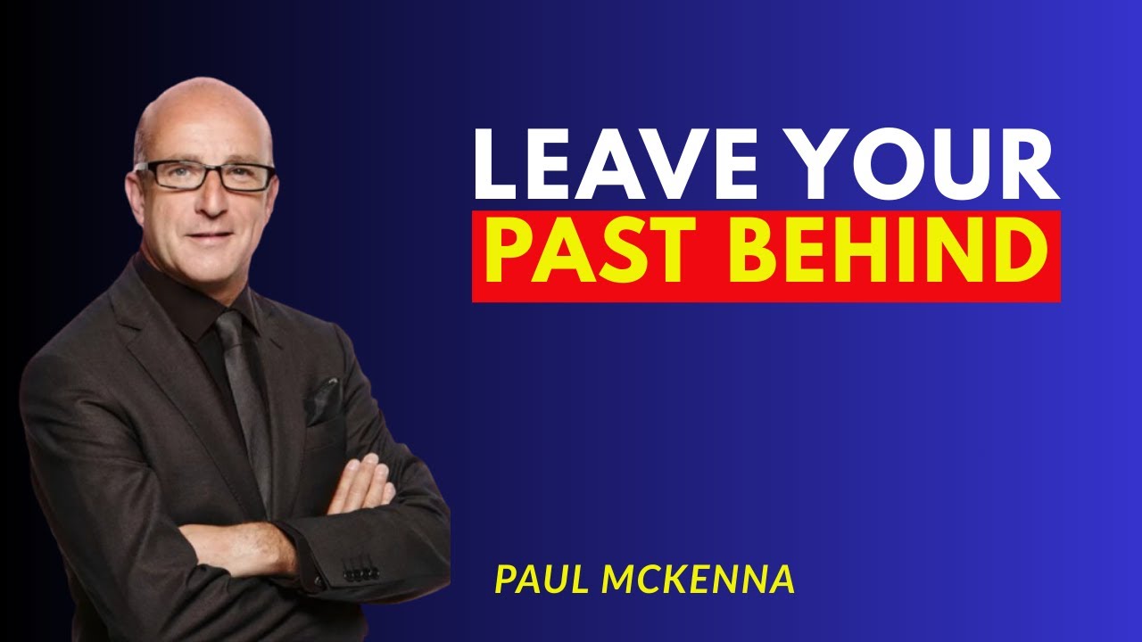 Paul Mckenna Official || LEAVE YOUR PAST BEHIND | HOW TO LIVE IN THE PRESENT | A POWERFUL Speech