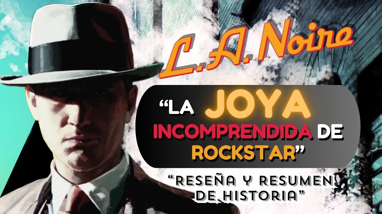 L.A. Noire, El HUMILDE pero GRAN ÉXITO de Rockstar