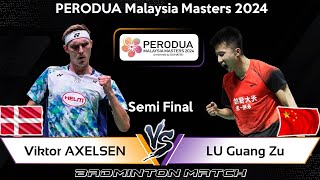 Viktor AXELSEN (DEN) vs LU Guang Zu (CHN) | Malaysia Masters 2024 Badminton | Semi Final