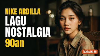 Download Lagu Lagu Nike Ardilla yang Tak Pernah Terlupakan | Nostalgia Tanpa Iklan MP3