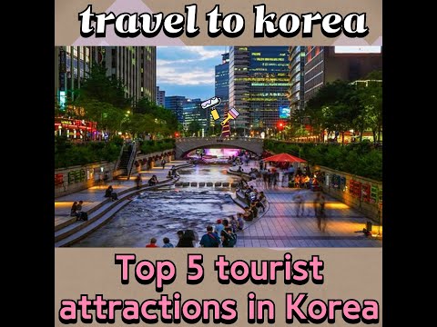 Top 5 travel attractions in Korea