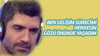 Özcan Deni̇z Ben Geli̇şi̇m Süreci̇mi̇ Herkesi̇n Gözü Önünde Yaşadim.