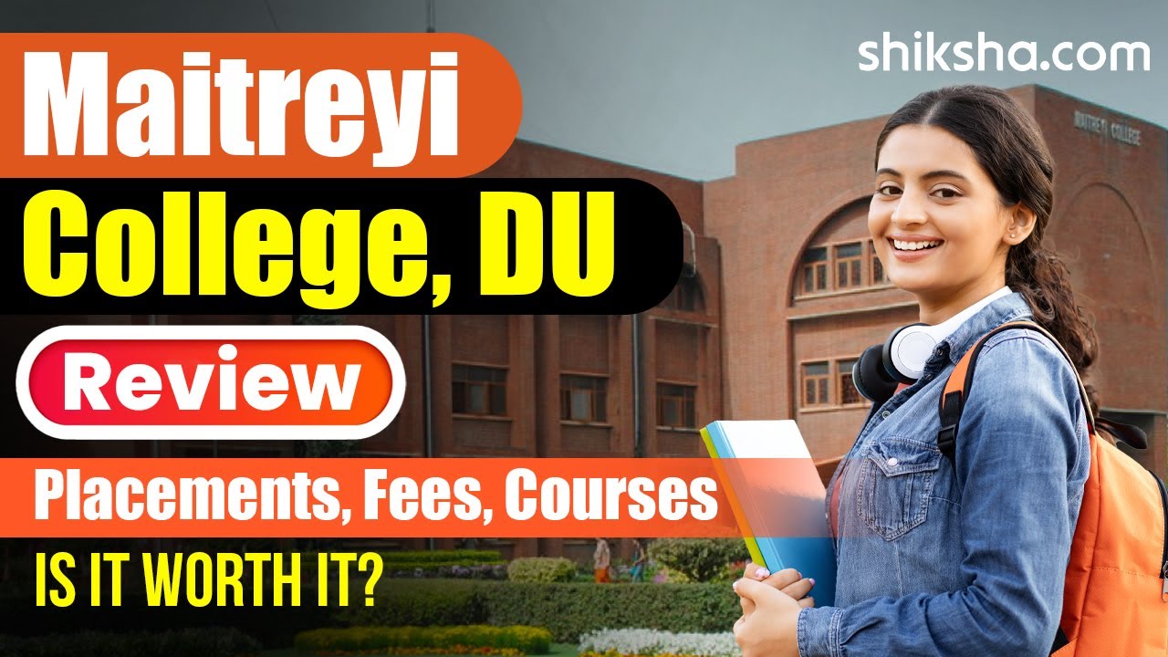 Maitreyi College Review : Courses, Fees, Admission 2024, Placements, Cutoff