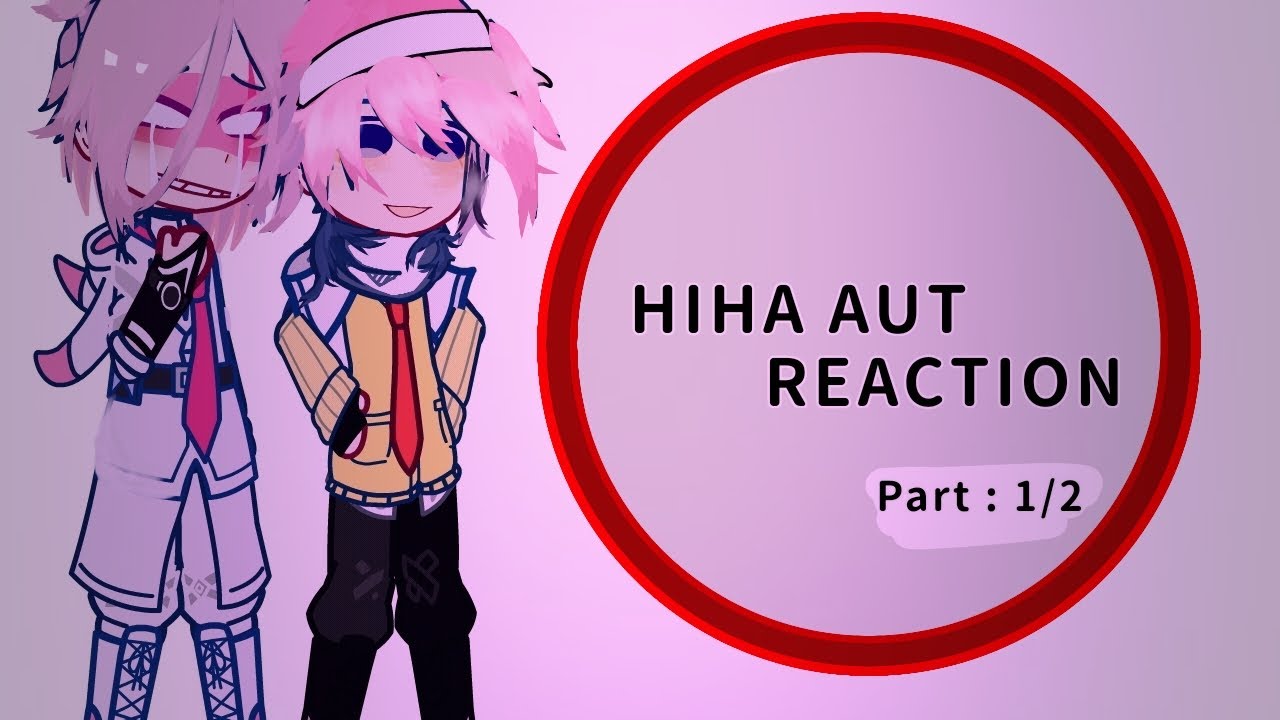 Reaction Hiha Aut||MY OC|| [AllHiha] //Otp// Gacha Plus #hihaaut