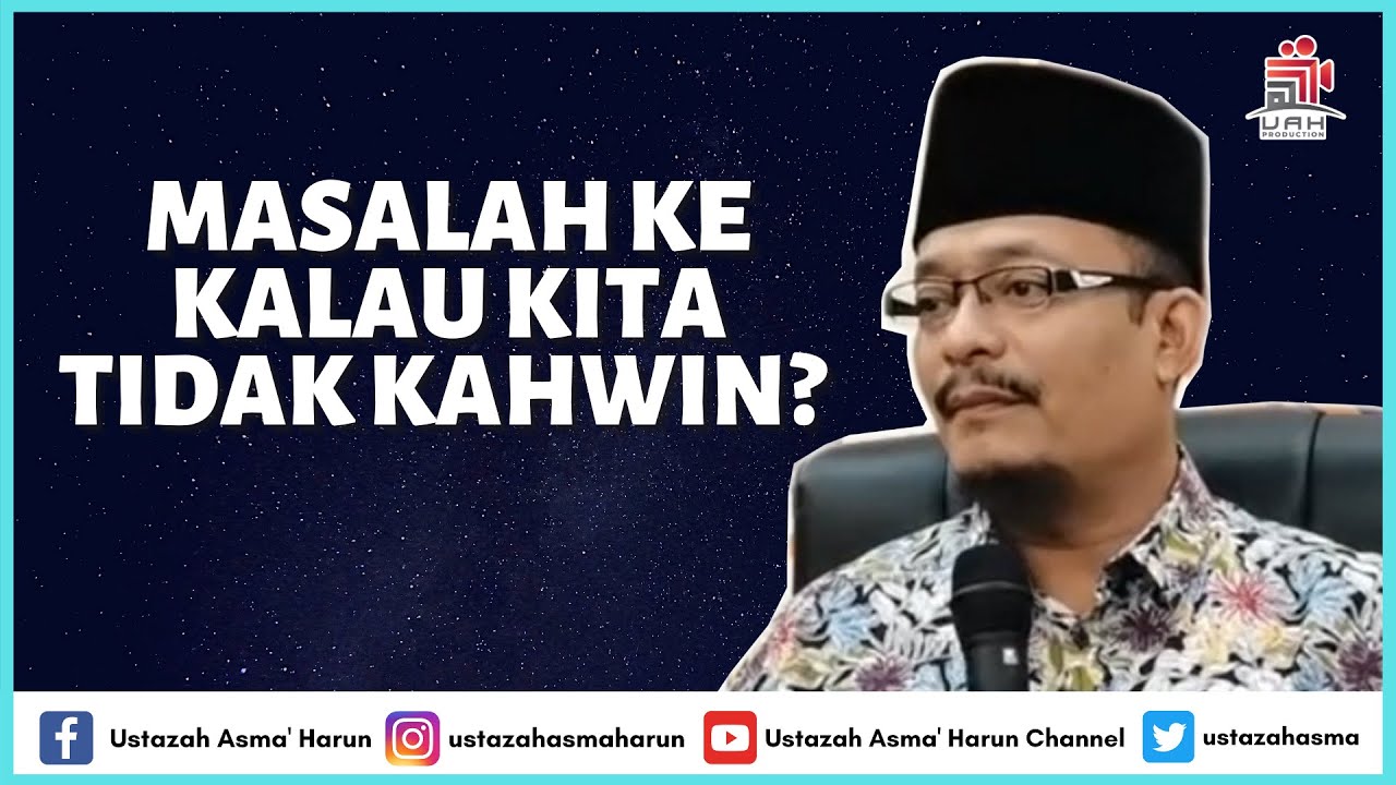 MASALAH KE KALAU KITA TIDAK KAHWIN? | USTAZAH ASMA' HARUN & DUKE 2021