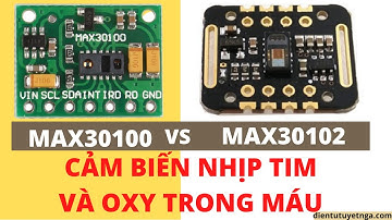 Cảm Biến Nhịp Tim và Oxy Trong Máu MAX30100 VS MAX30102