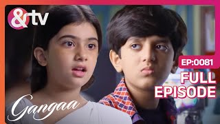 Ganga ने किया Sagar को Challenge | Gangaa | Full Ep. 81 | @andtvchannel
