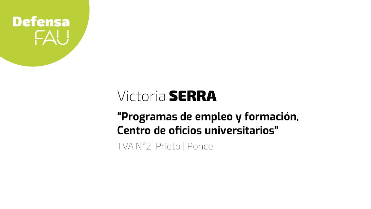 Defensa de PFC - Victoria Serra / Centro de oficios universitarios. TVA N° 2 . FAU UNLP