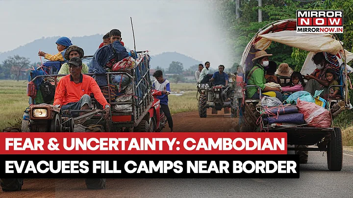 Thailand-Cambodia Clash: Fear And Uncertainty Remains As Cambodian Evacuees Fill Camps Near Border