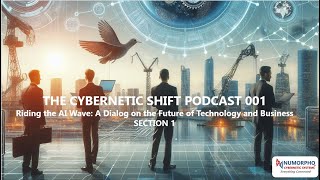 The Cybernetic Shift Podcast 001 Riding the AI Wave Section 1