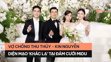 Vợ chồng Thu Thủy - Kin Nguyễn xuất hiện với diện mạo khác lạ tới chúc mừng đám cưới Midu