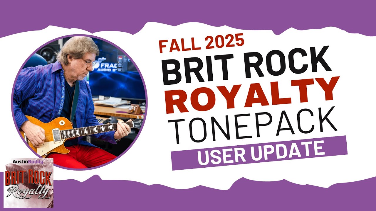 Fall 2025 Brit Rock Royalty TonePack Update | Fractal Axe-Fx III, FM9 & FM3