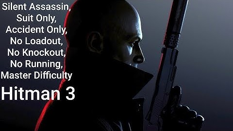 Hitman 3 Silent Assassin, Suit Only, Accident Only, No Loadout, No KO, No Running, Master Difficulty