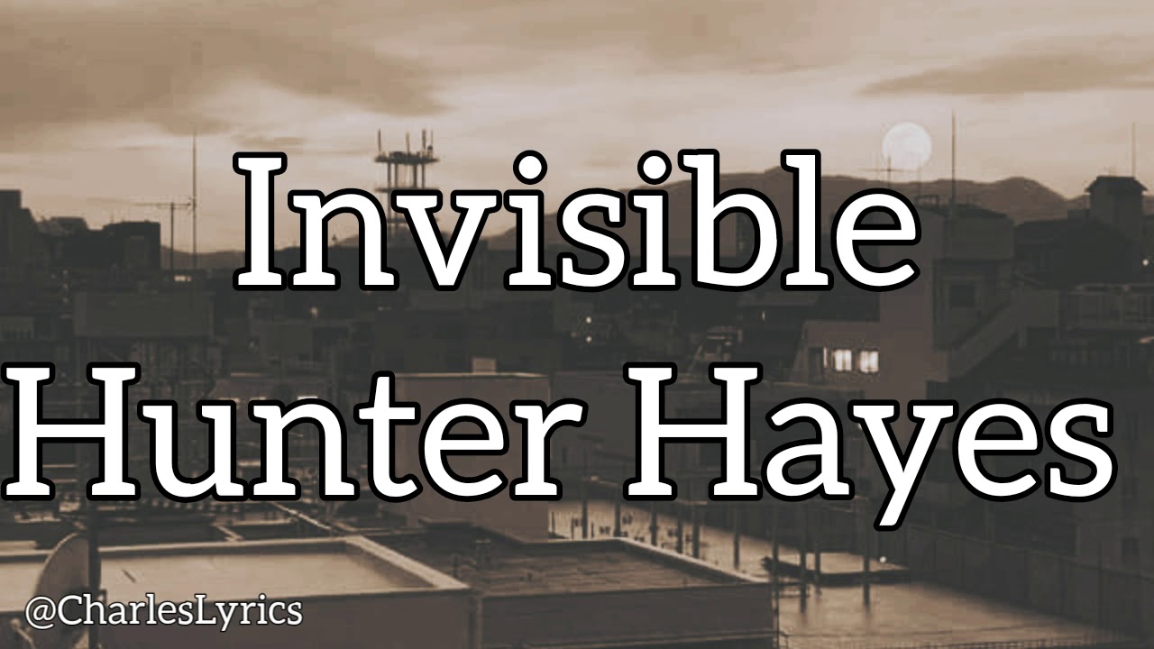Hunter Hayes - INVISIBLE (lyrics) - YouTube